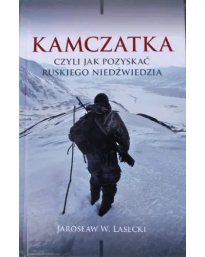 Książka Kamczatka czyli jak pozyskać ruskiego niedźwiedzia