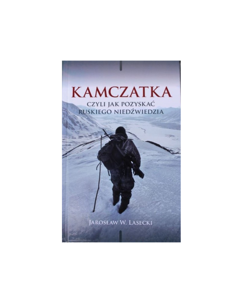 Książka Kamczatka czyli jak pozyskać ruskiego niedźwiedzia